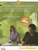 Plan for Success (Parenting for Academic Success: A Curriculum for Families Learning English: Parent Workbook)