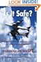 Is It Safe?: Why Flying Commercial Airliners Is Still A Risky Business ... And What Can Be Done About It.