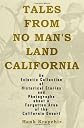 Tales From No Man's Land California: An Eclectic Collection of Historical Stories and Photographs about a Forgotten Area of the California Desert