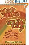 Wheat-Free, Worry-Free: The Art of Ha...