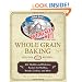 Hodgson Mill Whole Grain Baking: 400 Healthy and Delicious Recipes for Muffins, Breads, Cookies, and More