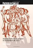 Partners in Conflict: The Politics of Gender, Sexuality, and Labor in the Chilean Agrarian Reform, 1950–1973 (Next Wave: New Directions in Womens Studies)