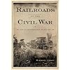 Railroads of the Civil War: An Illustrated History