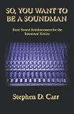 So You Want to be a Soundman: Basic Sound Reinforcement for the Interested Novice