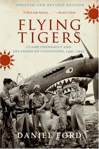 Flying Tigers: Claire Chennault and His American Volunteers, 1941-1942