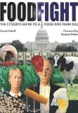 Food Fight: The Citizen's Guide to a Food and Farm Bill