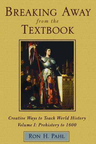 Breaking Away from the Textbook: Creative Ways to Teach World History - Vol. 1: Prehistory to 1600 Image Breaking Away from the Textbook: Creative Ways to Teach World History - Vol. 1: Prehistory to 1600