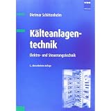 K�lteanlagentechnik: Elektro- und Steuerungstechnikvon "Dietmar Schittenhelm"