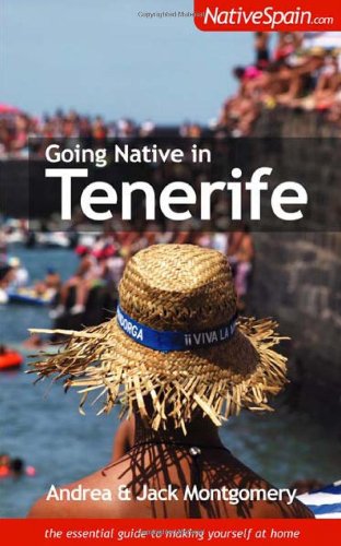 Going Native in Tenerife, by Andrea Montgomery, Jack Montgomery