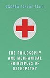 The Philosophy and Mechanical Principles of Osteopathy