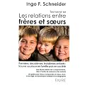 Tout savoir sur les relations fr�res et soeurs : Premiers, deuxi�mes, troisi�mes enfants, etc. Trouver sa place en famille puis en soci�t�