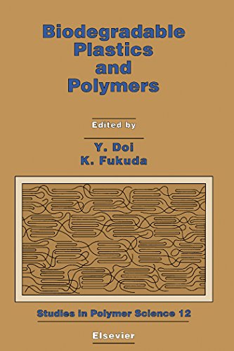 Biodegradable Plastics and Polymers: Proceedings of the Third International Scientific Workshop on Biodegradable Plastics and Polymers, Osaka, Japan, November 9-11, 1993 (Studies in Polymer Science)