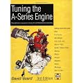 Tuning the A-Series Engine: The Definitive Manual on Tuning for Performance or Economy