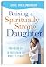 Raising a Spiritually Strong Daughter: Guiding Her Toward a Faith That Lasts