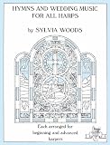Hymns and Wedding Music for All Harps: Each Arranged for Beginning and Advanced Harpers (Sylvia Woods Multi-Level Harp Books)