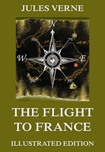 The Flight To France: Extended Annotated & Illustrated Edition