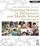 Teaching science in elementary and middle school : a project-based approach