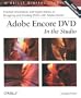 Adobe Encore DVD In the Studio (O'Reilly Digital Studio)