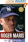 Roger Maris: Baseball's Reluctant Hero