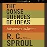 The Consequences of Ideas: Understanding the Concepts that Shaped Our World