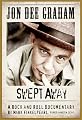 Jon Dee Graham: Swept Away, A Rock and Roll Documentary