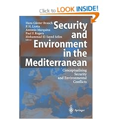 Security and Environment in the Mediterranean: Conceptualising Security and Environmental Conflicts (Hexagon Series on Human and Environmental Security and Peace)