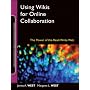 Using Wikis for Online Collaboration: The Power of&hellip by Margaret L. West