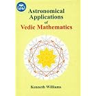 Astronomical Application of Vedic Mathematics (India Scientific Heritage) by  Kenneth S. Williams