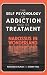 The Self-psychology of Addiction and Its Treatment: Narcissus in Wonderland