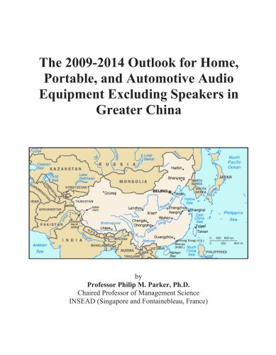 The 2009-2014 Outlook for Home, Portable, and Automotive Audio Equipment Excluding Speakers in Greater China