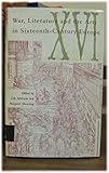 War, literature and the arts in sixteenth-century Europe