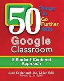 50 Things to Go Further with Google Classroom: A Student-Centered Approach (English Edition)