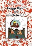 Boggelhart und windelweich - Sonja Albeck, Wilfried Albeck