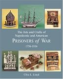 The Arts and Crafts of Napoleonic and American Prisoners of War: 1756 -1816: Arts, Crafts and Occupations v. 2 (Napoleonic & American Wars)