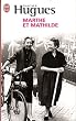 Marthe et Mathilde : L'histoire vraie d'une incroyable amiti� (1902-2001)