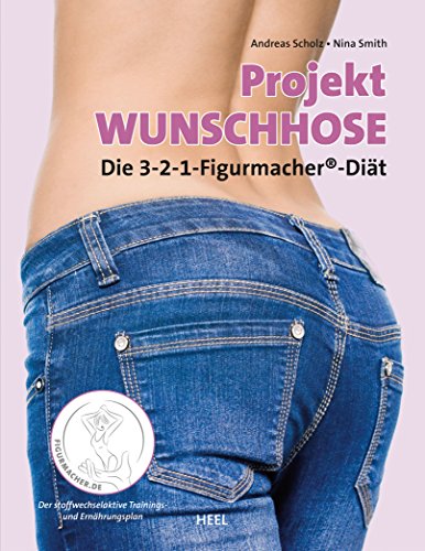 Projekt Wunschhose: Die 3-2-1 Figurmacher®-Diät (German Edition)