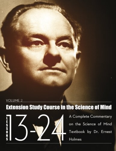 Extension Study Course in the Science of Mind - Volume 2: A Complete Commentary on the Science of Mind Textbook