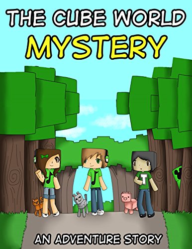 The Cube World Mystery: An Awesome Adventure Story For Kids