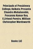 Principals of Presidency College, Kolkata: Prasanta Chandra Mahalanobis, Prasanna Kumar Roy, F.J.Friend-Pereira, William Christopher Wordsworth-