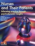 Nurses and their patients : informing practice through psychodynamic insights