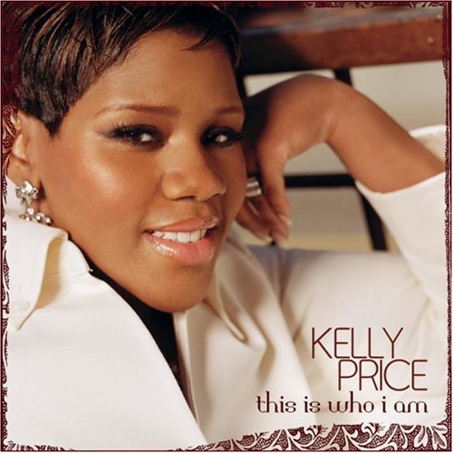 Kelly Price - This Is Who I Am - Zortam Music