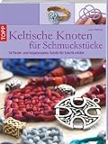 Keltische Knoten f&uuml;r Schmuckst&uuml;cke: 18 Flecht- und Kn&uuml;pfprojekte Schritt f&uuml;r Schritt erkl&auml;rt - Suzen Millodot