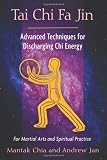 Tai Chi Fa Jin: Advanced Techniques for Discharging Chi Energy