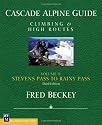 Cascade Alpine Guide: Climbing and High Routes, Stevens Pass to Rainy Pass (Cascade Alpine Gde)