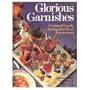 Glorious Garnishes: Crafting Easy & Spectacular Food Decorations