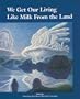 We Get Our Living Like Milk from the Land: History of Okanagan Nation