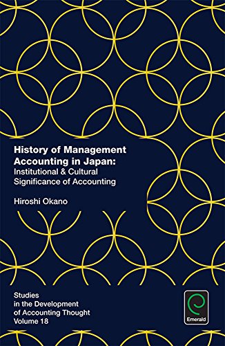 History of Management Accounting in Japan: Institutional & Cultural Significance of Accounting: 18 (Studies in the Development of Accounting Thought)