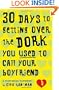30 Days to Getting over the Dork You Used to Call Your Boyfriend: A Heartbreak Handbook