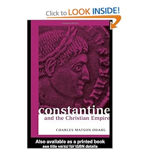Constantine and the Christian Empire - Charles Odahl