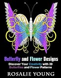 Butterfly and Flower Designs: Discover Your Creativity with 39 Butterflies and Flower Patterns (Zen & Meditation)